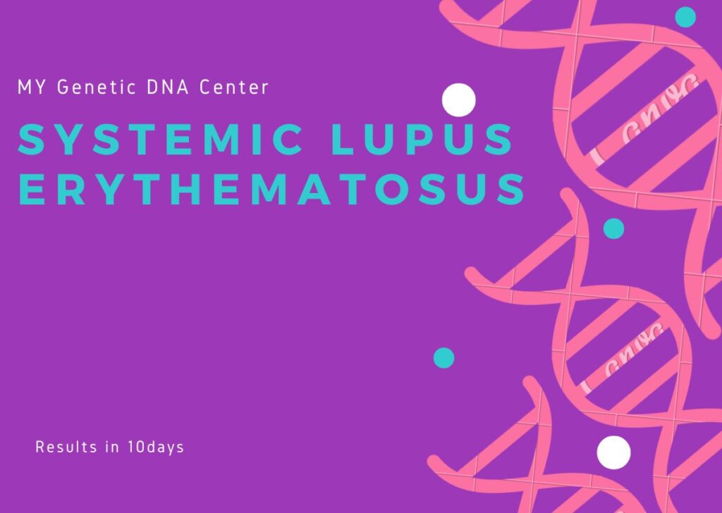 SYSTEMIC LUPUS ERYTHEMATOSUS-My Genetic DNA Center - Lupus Genetic Testing For Women