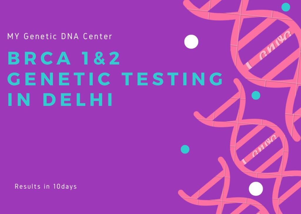 BRCA 1&2 Genetic Testing in Delhi, Genetic Testing in Delhi, BRCA 1&2 Testing in Delhi