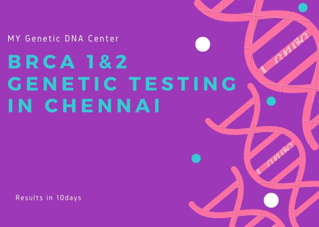 BRCA 1&2 Genetic Testing in Chennai, Genetic Testing in Chennai, BRCA 1&2 Testing in Chennai