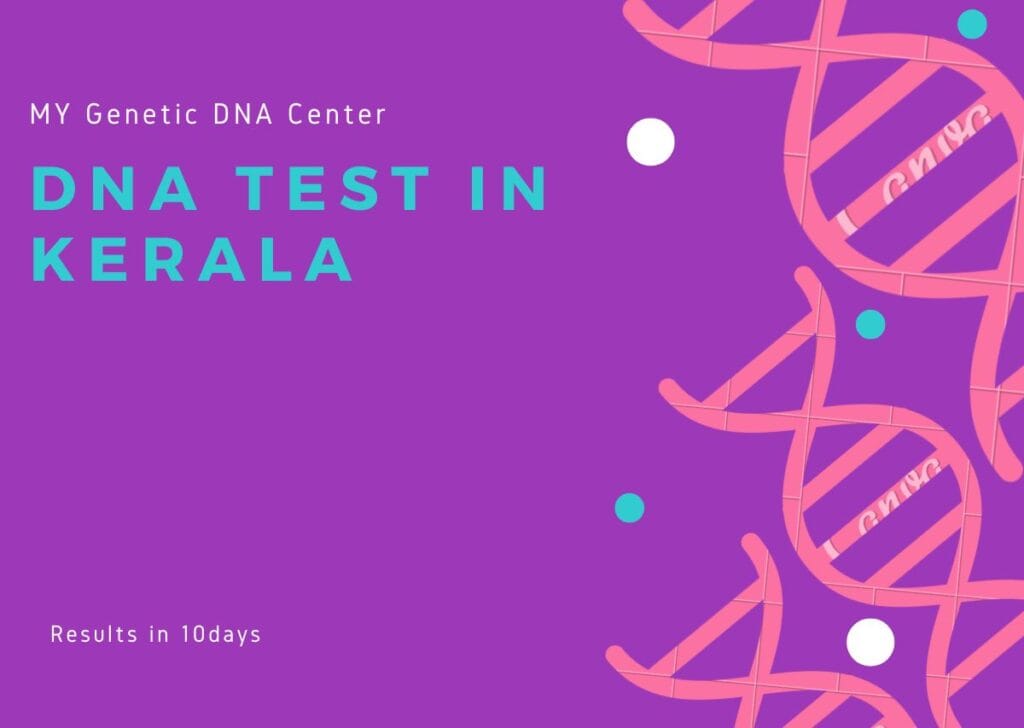 DNA Test in Kerala, DNA Test Cost in Kerala, Paternity DNA Test in Kerala, Maternity DNA Test in Kerala, Siblingship DNA Test in Kerala, Ancestry DNA Test in Kerala, Genetic testing in Kerala, Home DNA Test in Kerala