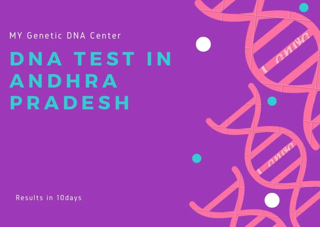 DNA Test in Andhra Pradesh, DNA Test Cost in Andhra Pradesh, Paternity DNA Test in Andhra Pradesh, Maternity DNA Test in Andhra Pradesh, Siblingship DNA Test in Andhra Pradesh, Ancestry DNA Test in Andhra Pradesh, Genetic testing in Andhra Pradesh, Home DNA Test in Andhra Pradesh