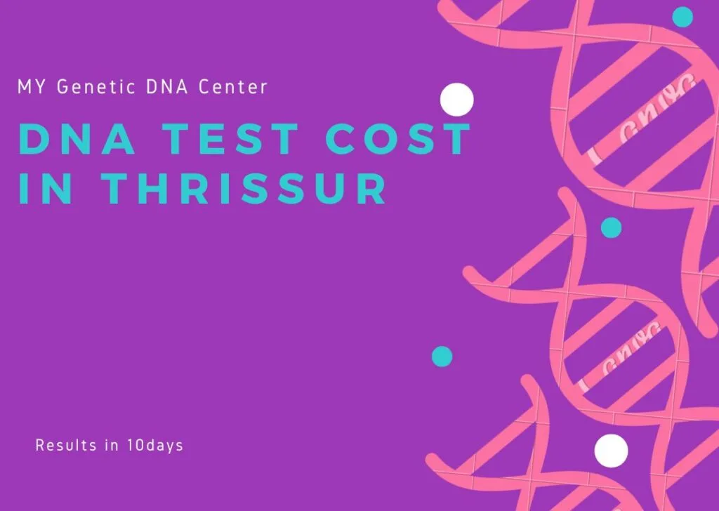 DNA Test Cost in Thrissur, DNA Test in Thrissur, Paternity DNA Test in Thrissur, Maternity DNA Test in Thrissur, Siblingship DNA Test in Thrissur, Ancestry DNA Test in Thrissur, Genetic testing in Thrissur, Home DNA Test
