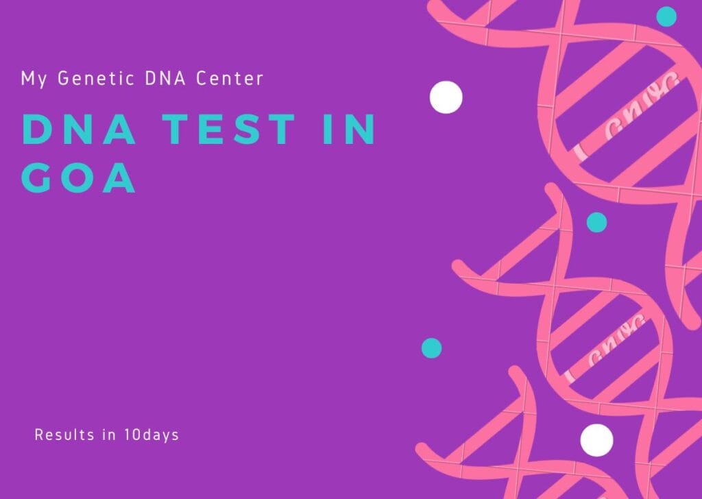 DNA Test in Goa, DNA Test Cost in Goa, Paternity DNA Test in Goa, Maternity DNA Test in Goa, Siblingship DNA Test in Goa, Ancestry DNA Test in Goa, Genetic testing in Goa, Home DNA Test in Goa
