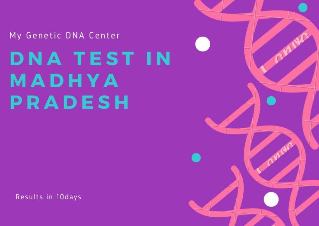 DNA Test in Madhya Pradesh, DNA Test Cost in Madhya Pradesh, Paternity DNA Test in Madhya Pradesh, Maternity DNA Test in Madhya Pradesh, Siblingship DNA Test in Madhya Pradesh, Ancestry DNA Test in Madhya Pradesh, Genetic testing in Madhya Pradesh, Home DNA Test in Madhya Pradesh
