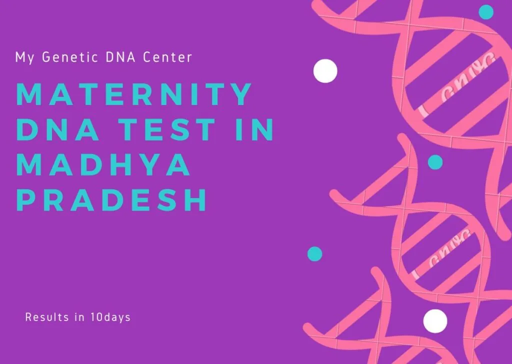 Maternity DNA Test in Madhya Pradesh, Maternity DNA Test Cost in Madhya Pradesh, Types of Maternity DNA Test in Madhya Pradesh, Home DNA Test in Madhya Pradesh