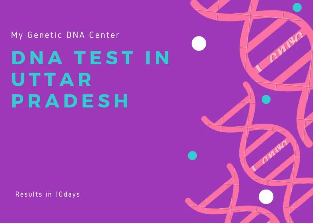 DNA Test in Uttar Pradesh, DNA Test Cost in Uttar Pradesh, Paternity DNA Test in Uttar Pradesh, Maternity DNA Test in Uttar Pradesh, Siblingship DNA Test in Uttar Pradesh, Ancestry DNA Test in Uttar Pradesh, Genetic testing in Uttar Pradesh, Home DNA Test in Uttar Pradesh