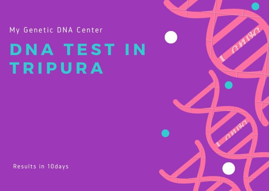 DNA Test in Tripura, DNA Test Cost in Tripura, Paternity DNA Test in Tripura, Maternity DNA Test in Tripura, Siblingship DNA Test in Tripura, Ancestry DNA Test in Tripura, Genetic testing in Tripura, Home DNA Test in Tripura