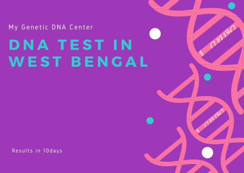 DNA Test in West Bengal, DNA Test Cost in West Bengal, Paternity DNA Test in West Bengal, Maternity DNA Test in West Bengal, Siblingship DNA Test in West Bengal, Ancestry DNA Test in West Bengal, Genetic testing in West Bengal, Home DNA Test in West Bengal