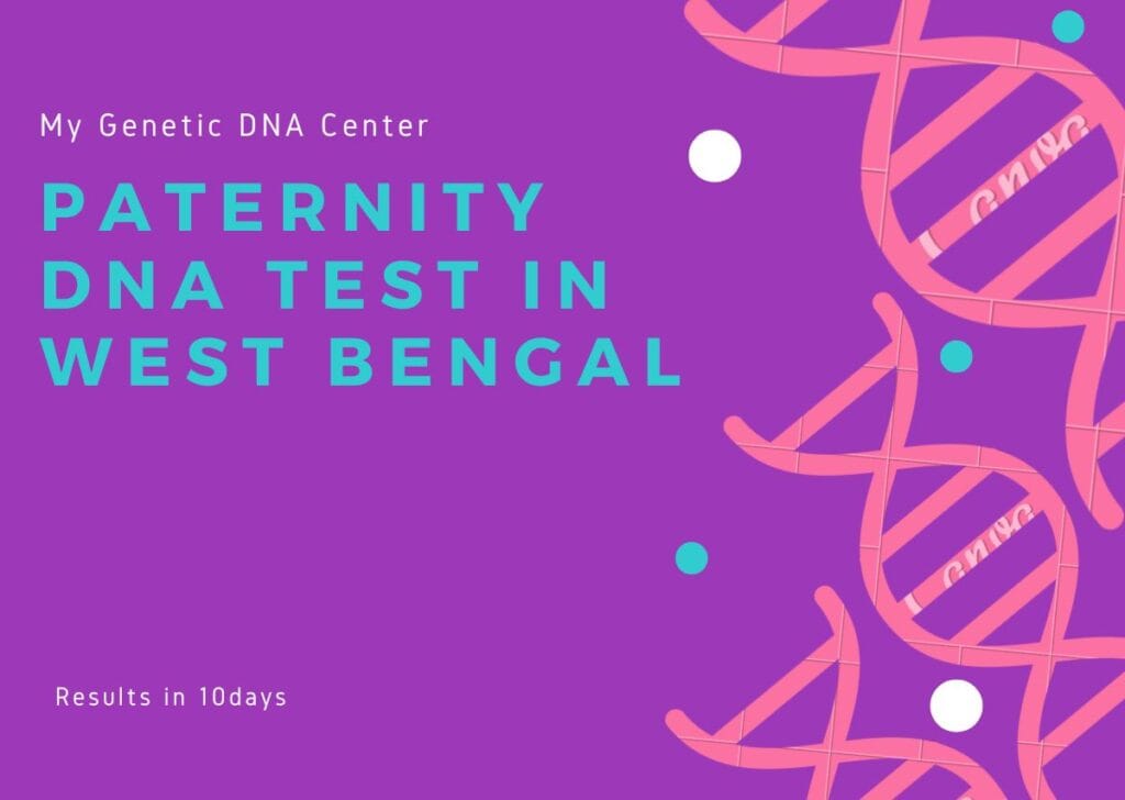 Paternity DNA Test in West Bengal, Paternity DNA Test Cost in West Bengal, Types of Paternity DNA Test in West Bengal, Home DNA Test in West Bengal