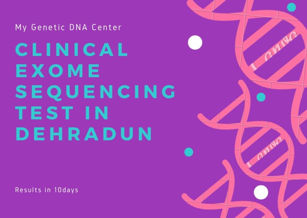 My Genetic DNA Center Clinical Exome Sequencing Test in Dehradun